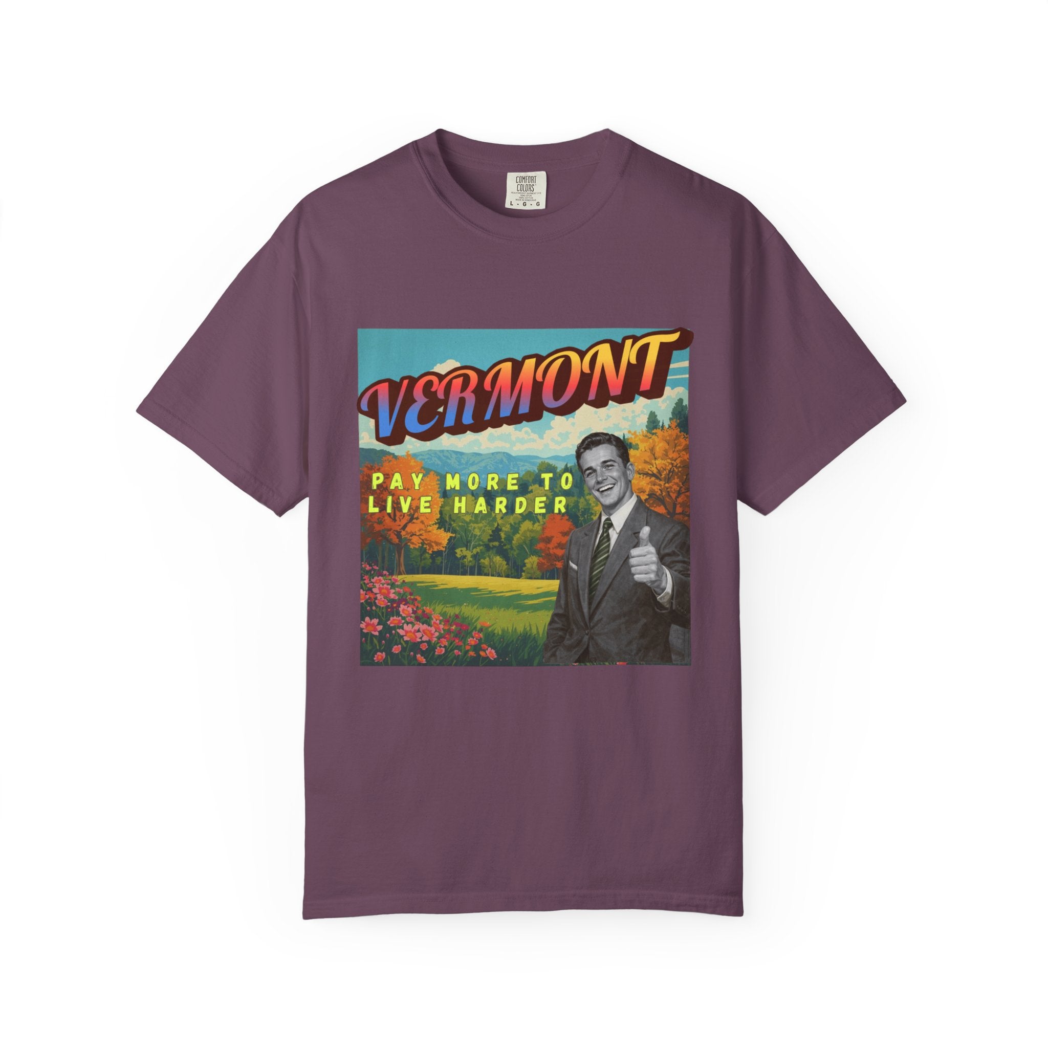 "Vermont: Pay More to Live Harder" - Vermont Retro Tee