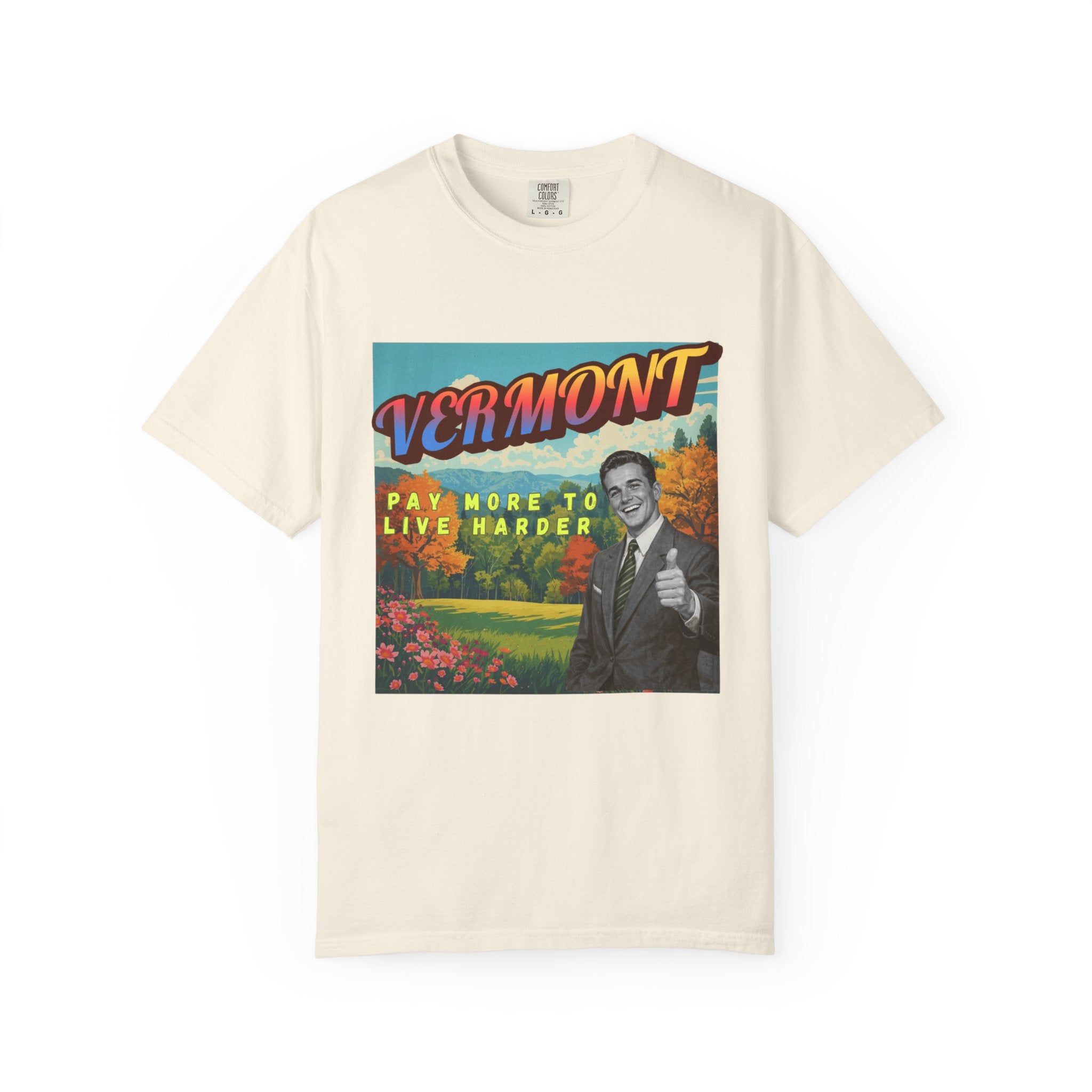 "Vermont: Pay More to Live Harder" - Vermont Retro Tee
