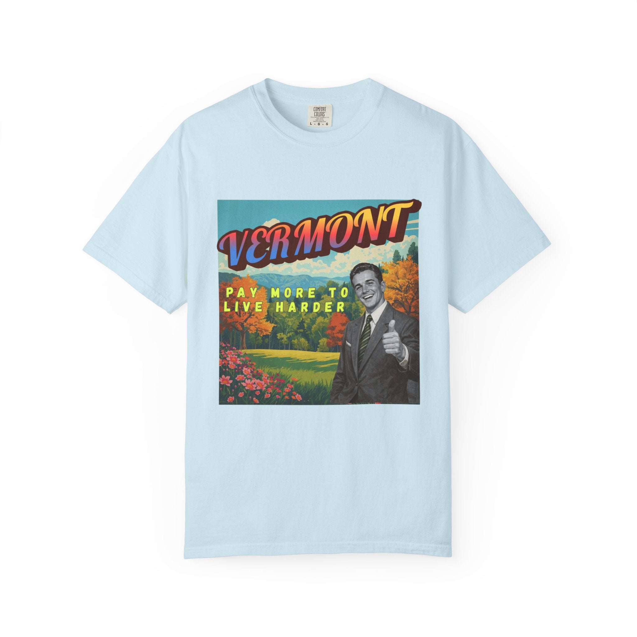 "Vermont: Pay More to Live Harder" - Vermont Retro Tee